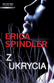 Z ukrycia, Erica Spindler