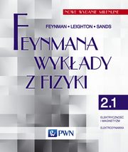 Feynmana wykady z fizyki. Tom 2.1. Elektryczno i magnetyzm, elektrodynamika, R.P. Feynman, R.B. Leighton, M. Sands