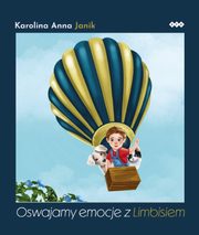 ksiazka tytu: Oswajamy emocje z Limbisiem autor: Karolina Anna Janik