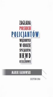 Zagada polskich policjantw wizionych w obozie specjalnym NKWD w Ostaszkowie (wrzesie 1939 - maj 1940), Marek Fadowski
