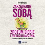 Zarzdzanie sob. Zrozum siebie i zrealizuj marzenia, Beata Kozyra