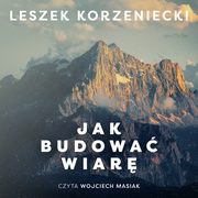 Jak budowa wiar, Leszek Korzeniecki