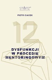 12 dysfunkcji w procesie mentoringowym, Piotr Ciacek