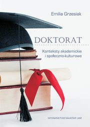Doktorat. Konteksty akademickie i spoeczno-kulturowe, Emilia Grzesiak