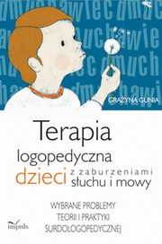 Terapia logopedyczna dzieci z zaburzeniami suchu i mowy, Grayna Gunia