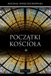 Pocztki Kocioa., Micha Wojciechowski