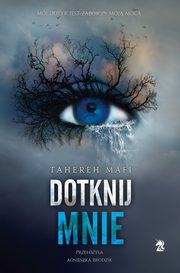 Dotknij mnie. Tom 1, Tahereh Mafi