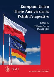 European Union. Three Anniversaries. Polish Perspective, Elbieta Czarny, Pawe Folfas