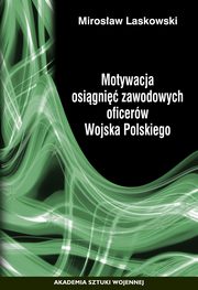 Motywacja osigni zawodowych oficerw Wojska Polskiego, Mirosaw Laskowski