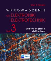 Wprowadzenie do elektroniki i elektrotechniki. Tom 3. Ukady i urzdzenia elektryczne, Allan R. Hambley