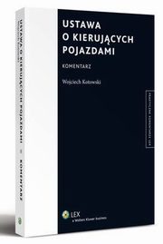 Ustawa o kierujcych pojazdami. Komentarz, Wojciech Kotowski