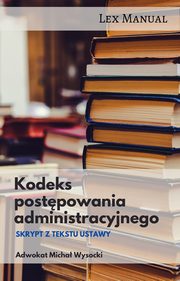 Kodeks postpowania administracyjnego Skrypt z tekstu ustawy, Micha Wysocki