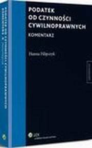 Podatek od czynnoci cywilnoprawnych. Komentarz, Hanna Filipczyk