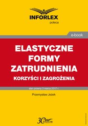 ksiazka tytu: ELASTYCZNE FORMY ZATRUDNIENIA korzyci i zagroenia autor: Przemysaw Jeek