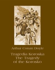 Tragedia Koroska. The Tragedy of the Korosko, Arthur Conan Doyle