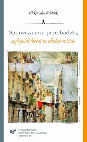 Sprawcza moc przechadzki, czyli polski literat we woskim miecie, Aleksandra Achtelik