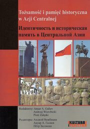 Tosamoci i pami historyczna w Azji Centralnej, Anuar A. Galiev, Andrzej Wierzbicki, Piotr Zaski