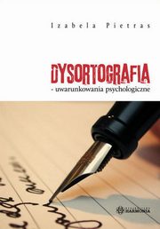 ksiazka tytu: Dysortografia uwarunkowania psychologiczne autor: Izabela Pietras