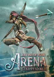 ksiazka tytu: Arena Cykl Pendorum cz I autor: Krzysztof Bonk