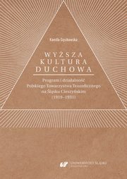 ?Wysza kultura duchowa?. Program i dziaalno Polskiego Towarzystwa Teozoficznego na lsku Cieszyskim (1919?1931), Kamila Gsikowska