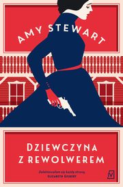 ksiazka tytu: Dziewczyna z rewolwerem autor: Amy Steward