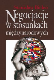 ksiazka tytu: Negocjacje w stosunkach midzynarodowych autor: Stanisaw Biele