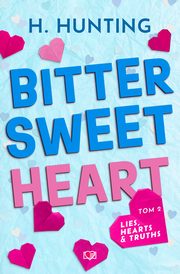 Bitter Sweet Heart. Lies, Hearts & Truths. Tom 2, Helena Hunting