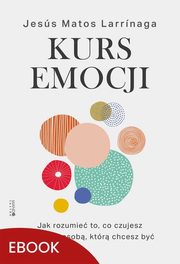 ksiazka tytu: Kurs emocji autor: Jess Matos Larrinaga