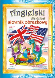 Angielski dla dzieci Sownik obrazkowy, Monika Ostrowska-Mylak, Beata Guzowska