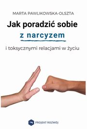 Jak poradzi sobie z narcyzem i toksycznymi relacjami, Marta Pawlikowska-Olszta