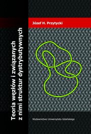 Teoria wzw i zwizanych z nimi struktur dystrybutywnych, Jzef H. Przytycki