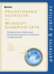 Projektowanie rozwiza dla Microsoft SharePoint 2010, Lee Jason, Keyser Chris