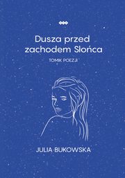 Dusza przed zachodem Soca, Julia Bukowska