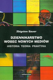 Dziennikarstwo wobec nowych mediw, Zbigniew Bauer