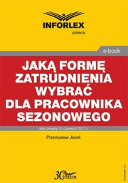 Jak form zatrudnienia wybra dla pracownika sezonowego, Przemysaw Jeek