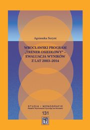 Wrocawski program ?Trener Osiedlowy? ? ewaluacja wynikw z lat 2003?2014, Agnieszka Surynt