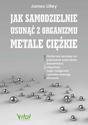 Jak samodzielnie usun z organizmu metale cikie, James Lilley