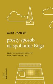 ksiazka tytu: Prosty sposb na spotkanie Boga autor: Gary Jansen