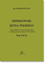 Hipersownik jzyka Polskiego Tom 3: H-K, Jan Wawrzyczyk