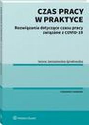 Czas pracy w praktyce. Rozwizania dotyczce czasu pracy zwizane z COVID-19, Iwona Jaroszewska-Ignatowska