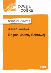 ksiazka tytu: Do pani Joanny Bobrowej autor: Juliusz Sowacki