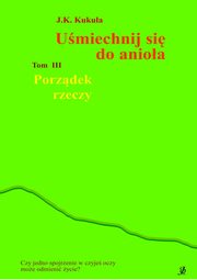 Umiechnij si do anioa tom 3 Porzdek rzeczy, J.k. Kukua