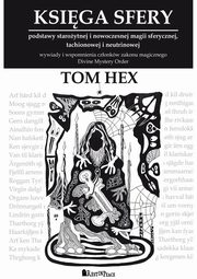 Ksiga Sfery. Podstawy staroytnej i nowoczesnej magii sferycznej, tachionowej i neutrinowej, Tom Hex