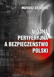 Wojna peryferyjna a bezpieczestwo Polski, Mateusz Zitarski