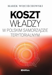 Koszt wadzy w polskim samorzdzie terytorialnym, Marek Wojciechowski