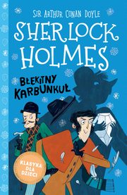 Klasyka dla dzieci. Sherlock Holmes. Tom 3. Bkitny karbunku, Sir Arthur Conan Doyle