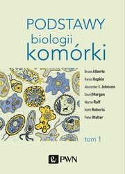 Podstawy biologii komrki t. 1, Bruce Alberts, Dennis Bray, Karen Hopkin
