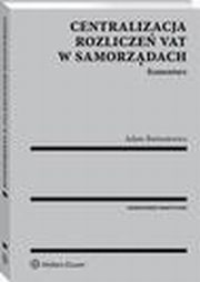 ksiazka tytu: Centralizacja rozlicze VAT w samorzdach. Komentarz autor: Adam Bartosiewicz