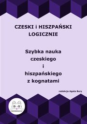 Czeski i hiszpaski logicznie. Szybka nauka czeskiego i hiszpaskiego z kognatami, 