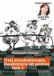 ksiazka tytu: Trzej muszkieterowie Dwadziecia lat pniej tom 1 autor: Aleksander Dumas